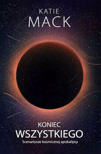 Koniec Wszystkiego. Scenariusze Kosmicznej Apokalipsy