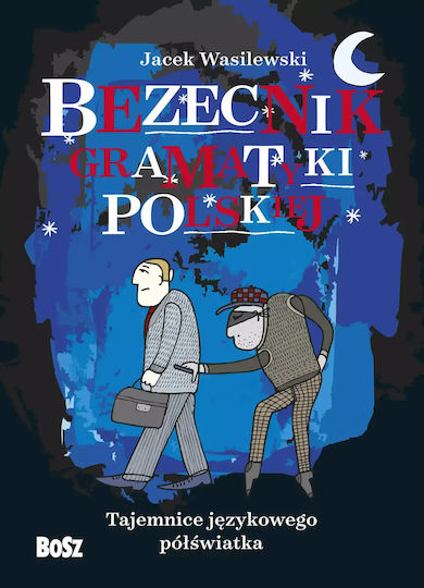 Bezecnik Gramatyki Polskiej. Tajemnice Językowego Półświatka