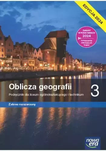 Oblicza Geografii 3. Liceum I Technikum. Podręcznik. Zakres Rozszerzony. Edycja 2024
