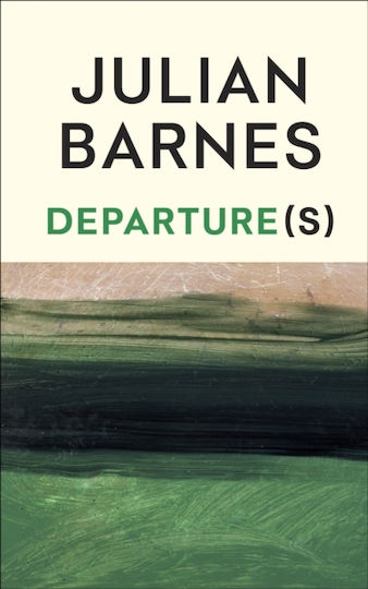 Departure(s) Julian Barnes Departure(s) Julian Barnes