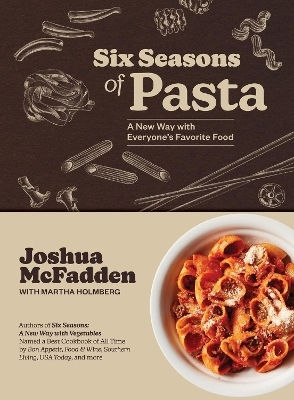 Six Seasons Of Pasta A New Way With Everyone's Favorite Food Martha Holmberg
