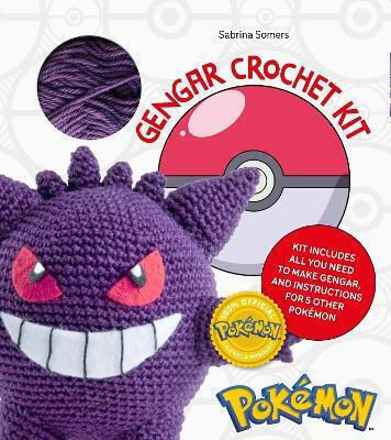 Pokémon Crochet Gengar Kit Includes Materials To Make Gengar And Instructions For 5 Other Pokémon Sabrina Somers