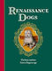 Renaissance Dogs: Curious Canines From A Bygone Age Professor Taylor Wagmore Greenfinch