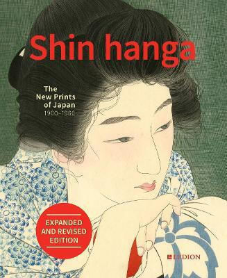 Shin Hanga: The New Prints Of Japan 1900-1960 Ludion