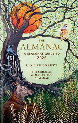 The Almanac: A Seasonal Guide To 2026: The Sunday Times Bestseller Lia Leendertz Gaia Books Ltd