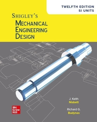 Shigley's Mechanical Engineering Design, 12th Edition, Si Units Richard Budynas Mcgraw-hill Education (uk) Ltd