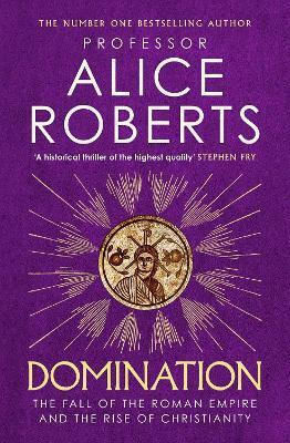 Domination Alice Roberts Simon & Schuster Ltd