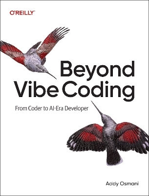 Beyond Vibe Coding: Leveraging Your Experience In The Age Of Ai-assisted Coding Addy Osmani O'reilly Media