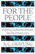 For The People: Fighting Authoritarianism, Saving Democracy A. C. Grayling Oneworld Publications
