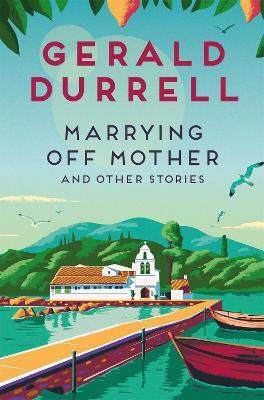 Marrying Off Mother And Other Stories Gerald Durrell Pan Books