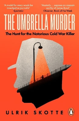The Umbrella Murder: The Hunt For The Notorious Cold War Killer Ulrik Skotte W H Allen The Umbrella Murder: The Hunt For The Notorious Cold War Killer Ulrik Skotte W H Allen