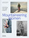 Mountaineering Women Climbing Through History Joanna Croston
