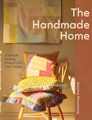 The Handmade Home 21 Simple Sewing Projects For Your Home Arounna Khounnoraj