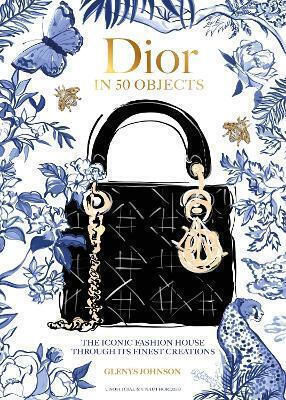 Dior In 50 Objects The Iconic Fashion House Through Its Finest Creations Glenys Johnson