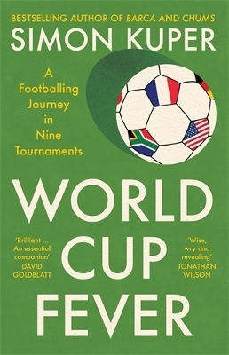 World Cup Fever A Footballing Journey In Nine Tournaments Simon Kuper World Cup Fever A Footballing Journey In Nine Tournaments Simon Kuper