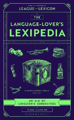 The Language-lover's Lexipedia From The Creator Of The League Of The Lexicon Board Game Joshua Blackburn