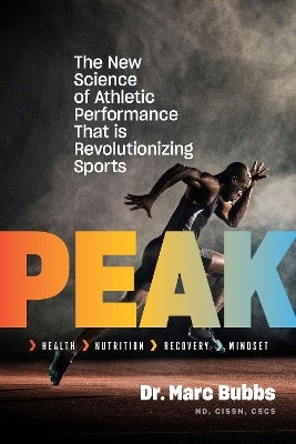 Peak The New Science Of Athletic Performance That Is Revolutionizing Sports Marc Bubbs