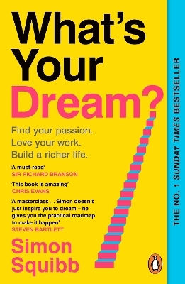 What's Your Dream?: Find Your Passion. Love Your Work. Build A Richer Life. Simon Squibb Penguin (cornerstone)