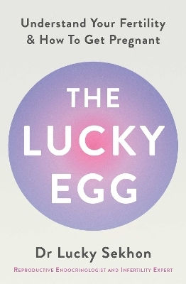 The Lucky Egg: Understand Your Fertility And How To Get Pregnant Dr Dr Lucky Sekhon Gallery The Lucky Egg: Understand Your Fertility And How To Get Pregnant Dr Dr Lucky Sekhon Gallery