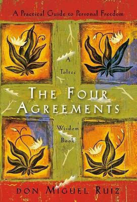 The Four Agreements: A Practical Guide To Personal Freedom Don Miguel Ruiz Tarcherperigee