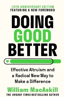 Doing Good Better: Effective Altruism And A Radical New Way To Make A Difference Dr William Macaskill Guardian Faber Publishing