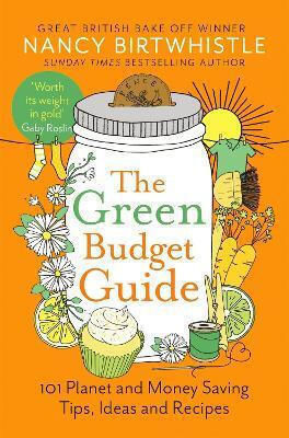 The Green Budget Guide: 101 Planet And Money Saving Tips, Ideas And Recipes Nancy Birtwhistle One Boat The Green Budget Guide: 101 Planet And Money Saving Tips, Ideas And Recipes Nancy Birtwhistle One Boat
