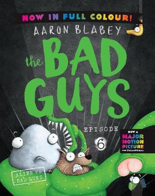 The Bad Guys 6 Colour Edition: Alien Vs Bad Guys Aaron Blabey Scholastic