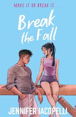 Break The Fall: A Compulsive Contemporary Ya Sports Novel By Author Of Finding Her Edge Jennifer Iacopelli Hodder Children's Books