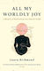All My Worldly Joy A Memoir Of Motherhood And Mental Health Laura Richmond Wilton