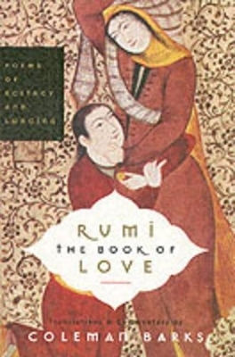Rumi: The Book Of Love: Poems Of Ecstasy And Longing Coleman Barks Harperone