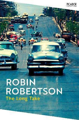 The Long Take Robin Robertson Picador