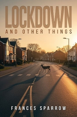 Lockdown And Other Things Frances Sparrow Austin Macauley Publishers Lockdown And Other Things Frances Sparrow Austin Macauley Publishers