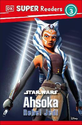 Super Readers Level 3 Star Wars Ahsoka Rebel Jedi Matt Jones