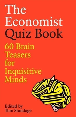 The Economist Quiz Book 60 Brain Teasers For Inquisitive Minds Tom Standage