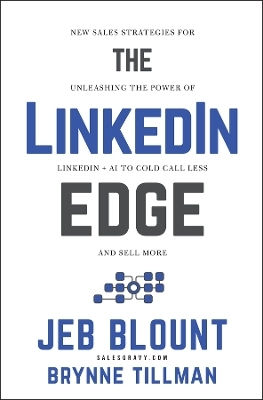 The Linkedin Edge New Sales Strategies For Unleashing The Power Of Linkedin Ai To Cold Call Less And Sell More Brynne Tillman