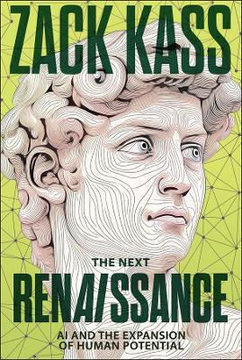 The Next Renaissance Ai And The Expansion Of Human Potential Zack Kass