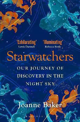 Starwatchers A Of Discovery In The Night Sky Joanne Baker