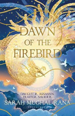 Dawn Of The Firebird: The Bestselling Revenge High Fantasy Of 2025 Sarah Mughal Rana Bloomsbury Archer
