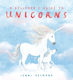 A Believer's Guide To Unicorns Jenni Desmond S