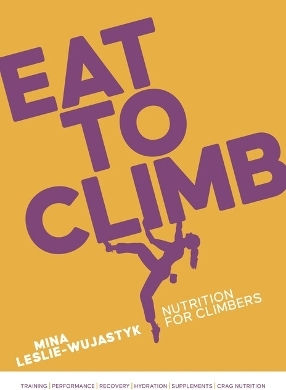 Eat To Climb Nutrition For Climbers Mina Leslie-wujastyk