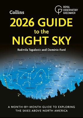 2026 Guide To The Night Sky: A Month-by-month Guide To Exploring The Skies Above North America Dominic Ford Collins