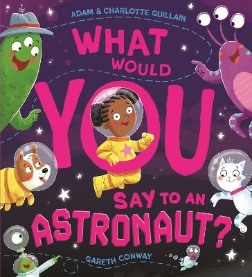 What Would You Say To An Astronaut Charlotte Guillain S Books