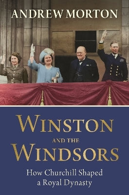 Winston And The Windsors How Churchill Shaped A Royal Dynasty Andrew Morton Winston And The Windsors How Churchill Shaped A Royal Dynasty Andrew Morton
