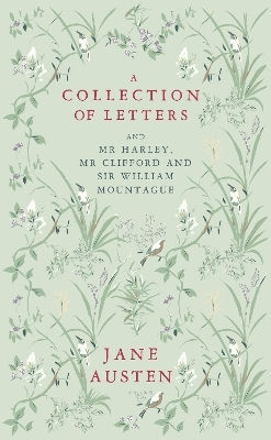 A Collection Of Letters: And Mr Harley, Mr Clifford And Sir William Mountague Jane Austen Renard Press Ltd