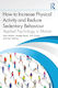 How To Increase Physical Activity And Reduce Sedentary Behaviour Applied Psychology In Motion Guy Faulkner