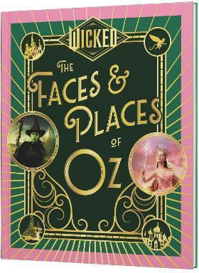 Wicked: The Faces & Places Of Oz Universal Pictures Dey Street Books, An Imprint Of Harpercollins Us
