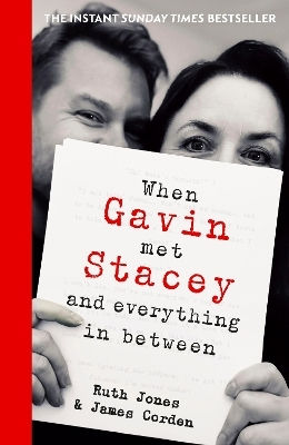 When Gavin Met Stacey And Everything In Between A Story Of Love And Friendship James Corden Bantam Transworld Publishers A Division Of The Random House Group