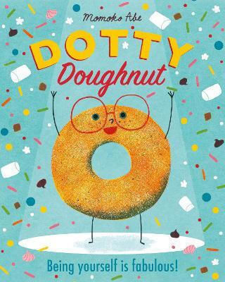 Dotty Doughnut Being Yourself Is Fabulous Momoko Abe Dotty Doughnut Being Yourself Is Fabulous Momoko Abe