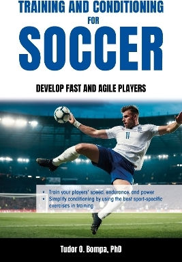 Training And Conditioning For Soccer Develop Fast And Agile Players Tudor O Bompa