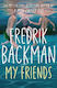 My Friends: The Instant Sunday Times Bestseller And Goodreads Choice Awards Fiction 2025 Winner! Fredrik Backman Simon & Schuster Ltd